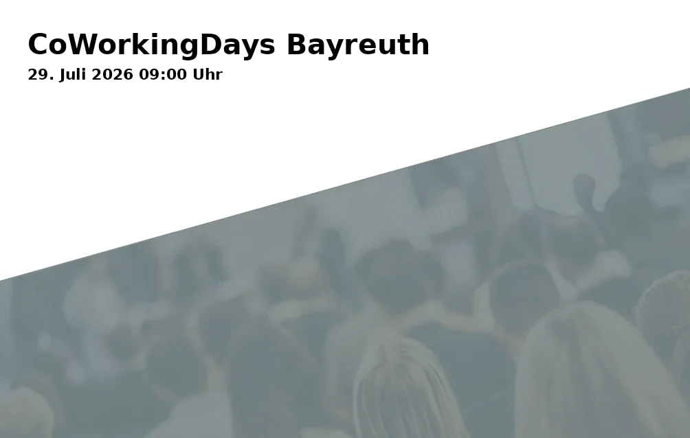 Event: CoWorkingDays Bayreuth in Universitätsstraße 30, 95447 Bayreuth on 29. July 2026