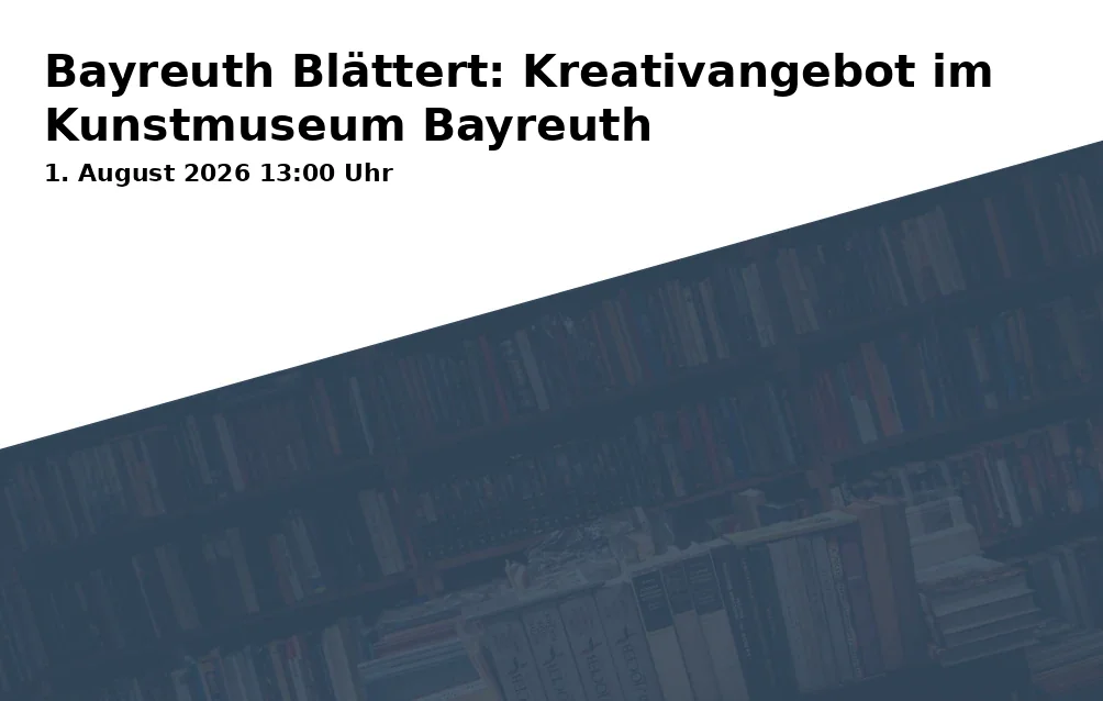 Event: Bayreuth Blättert: Creative offer at the Bayreuth Art Museum