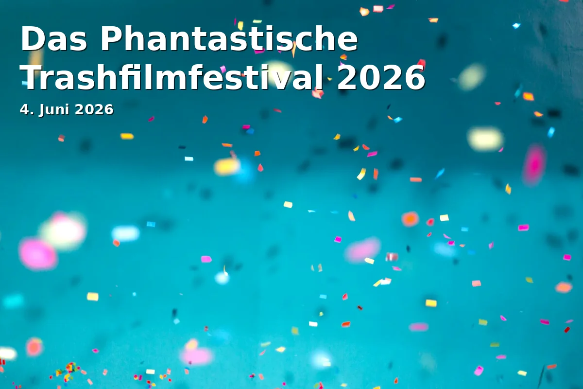 Event: Das Phantastische Trashfilmfestival 2026