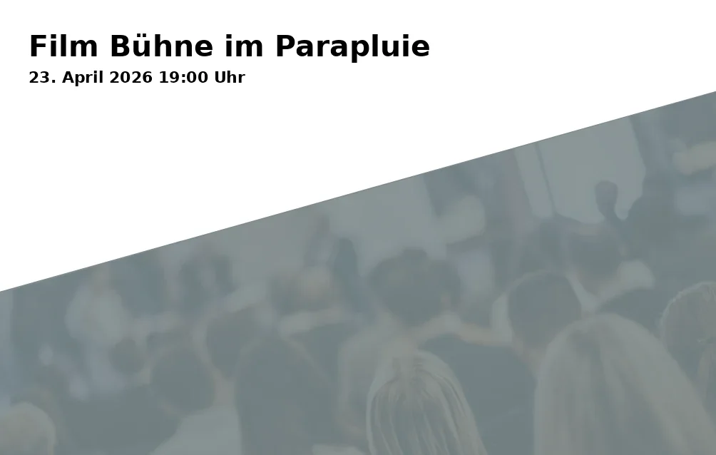 Event: Film Stage at the Parapluie in Parapluie, Hinter der Bahn 9B, 92637 Weiden i.d.OPf. on 23. April 2026
