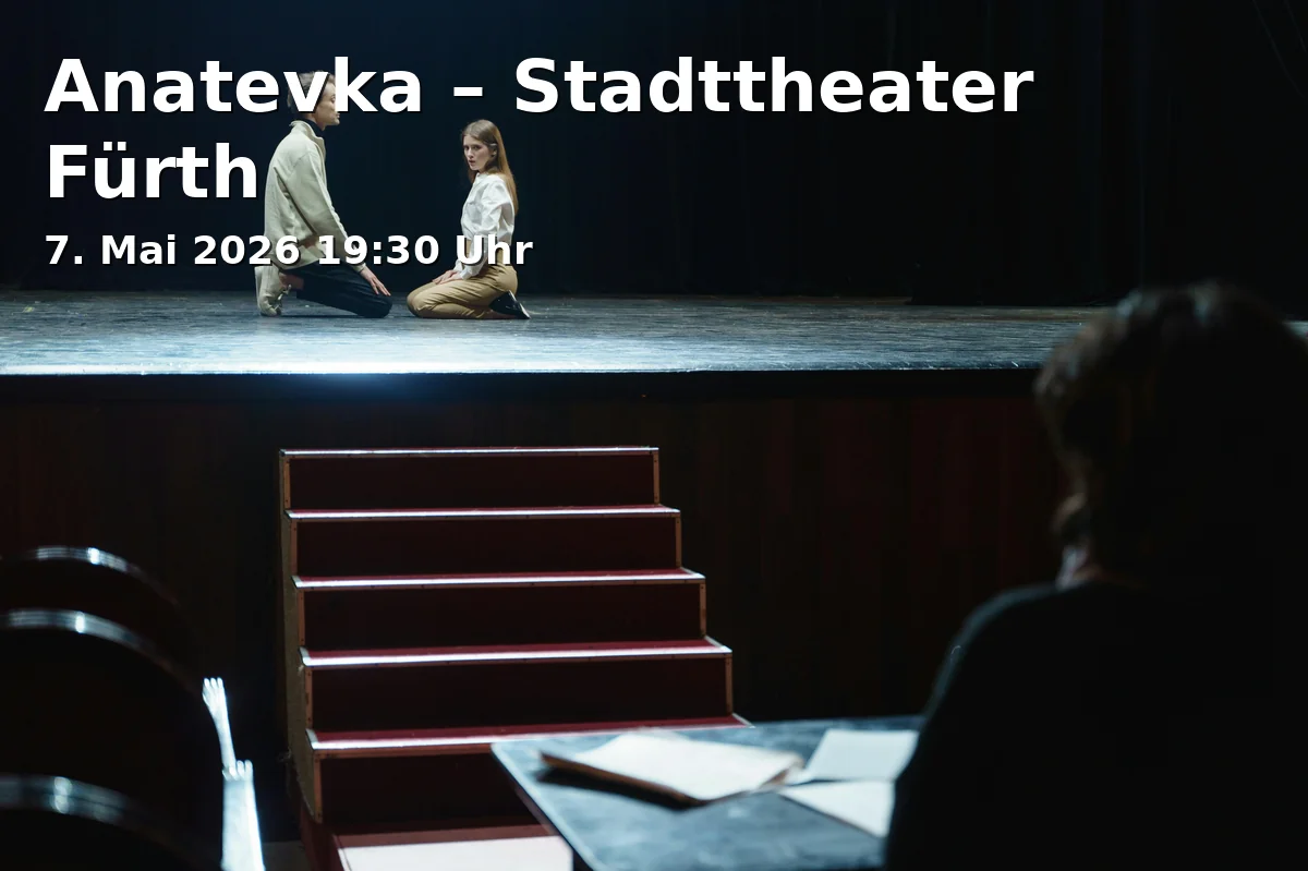 Event: Anatevka – Stadttheater Fürth in Stadttheater Fürth, Königstraße 116, 90762 Fürth on 7. Mai 2026
