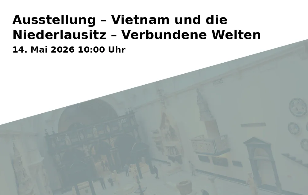 Event: Exhibition – Vietnam and the Lower Lusatia – Connected Worlds