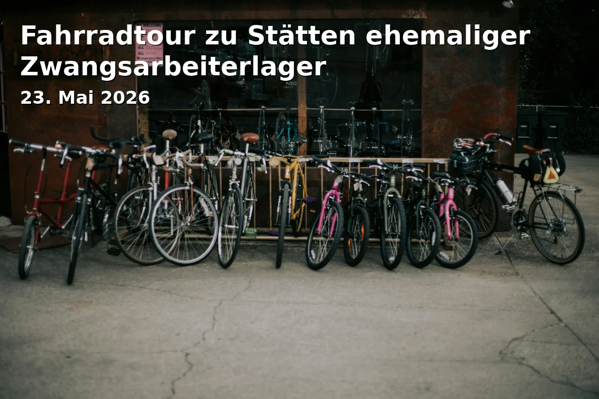 Fahrradtour zu Stätten ehemaliger Zwangsarbeiterlager