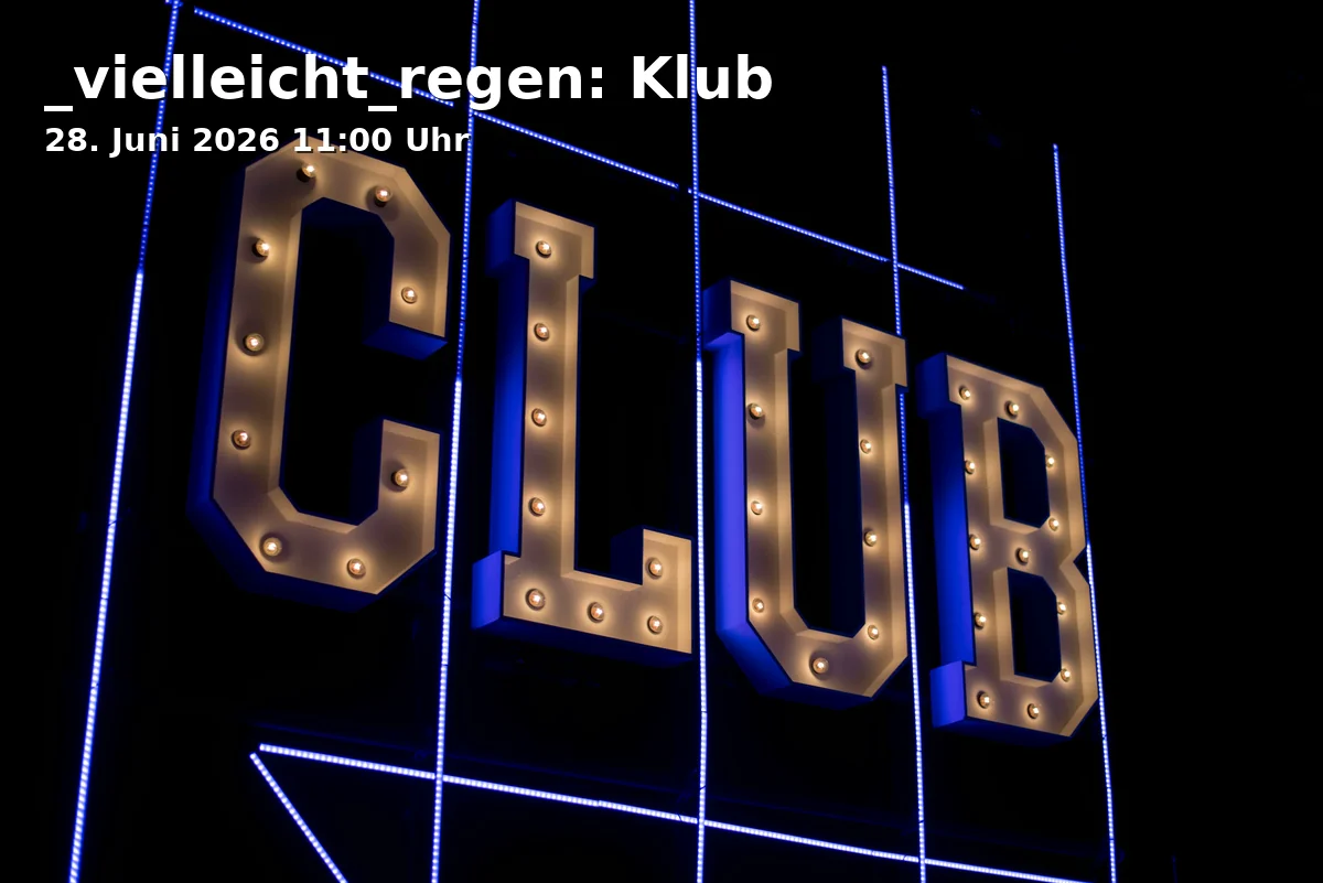 Event: _maybe_rain: Club in junges tanzhaus, Erkrather Straße 30, 40233 Düsseldorf on 28. June 2026