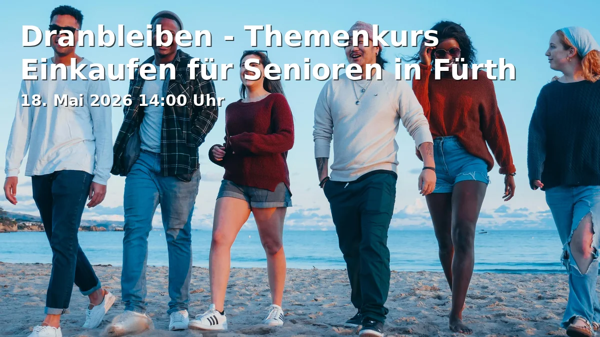 Event: Dranbleiben - Themenkurs Einkaufen für Senioren in Fürth
