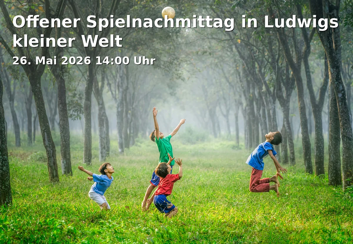 Event: Offener Spielnachmittag in Ludwigs kleiner Welt