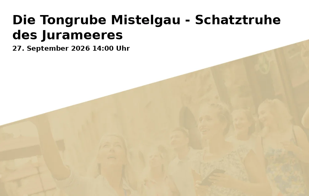 Event: Die Tongrube Mistelgau - Schatztruhe des Jurameeres
