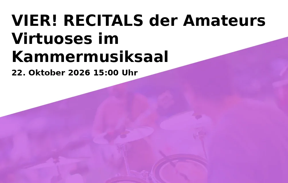 Event: VIER! RECITALS of Amateurs Virtuoses in the Chamber Music Hall