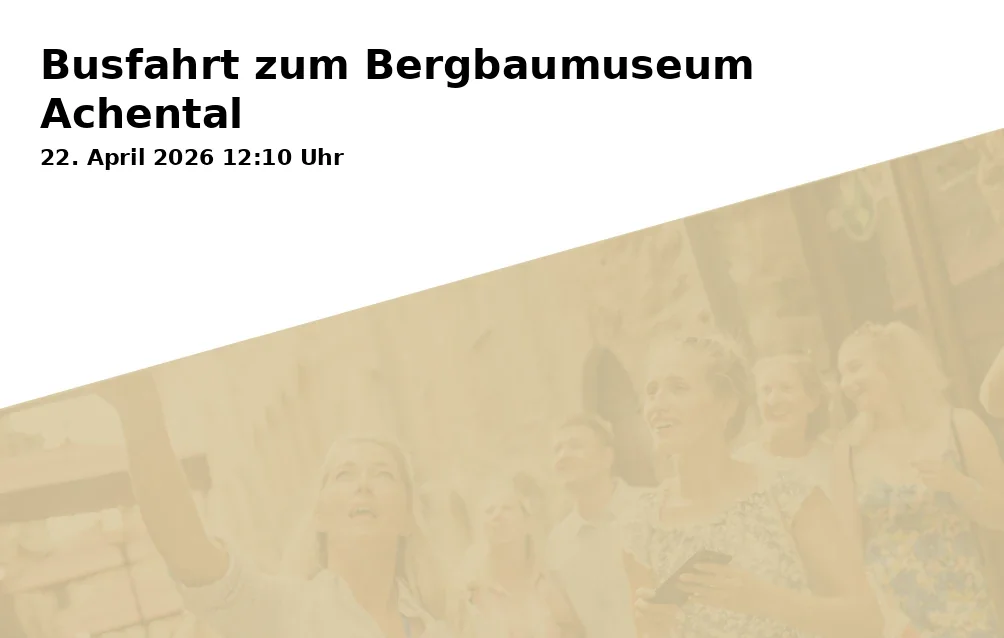 Event: Bus trip to the Achental Mining Museum