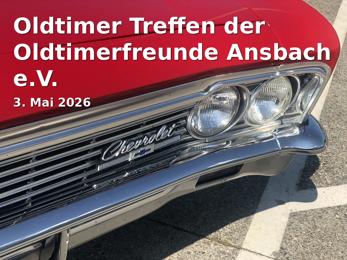 Event: Oldtimer Treffen der Oldtimerfreunde Ansbach e.V. in Martin-Luther-Platz, 91522 Ansbach on 3. Mai 2026