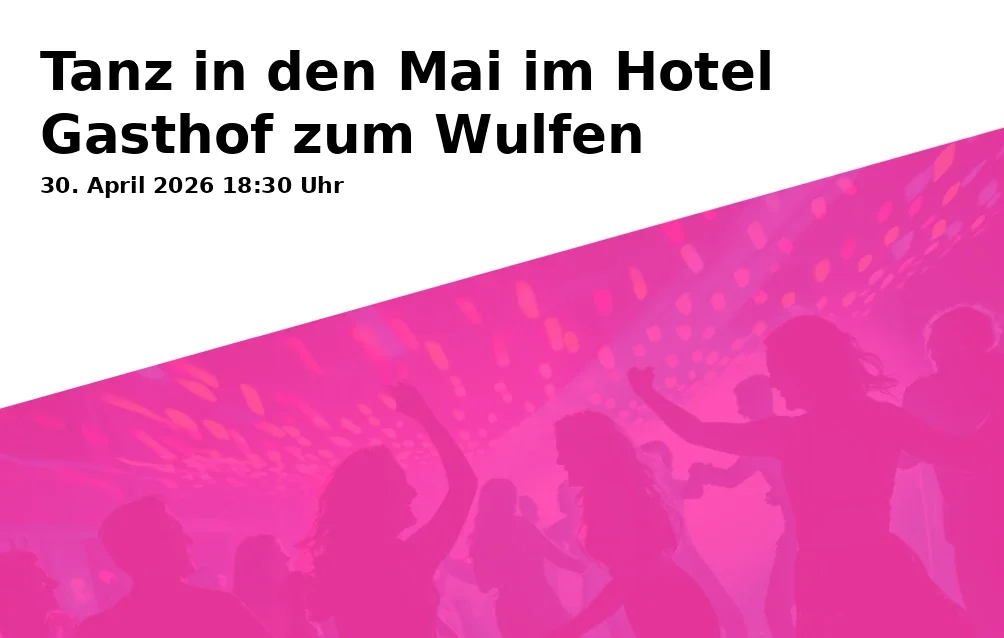 Event: Tanz in den Mai im Hotel Gasthof zum Wulfen