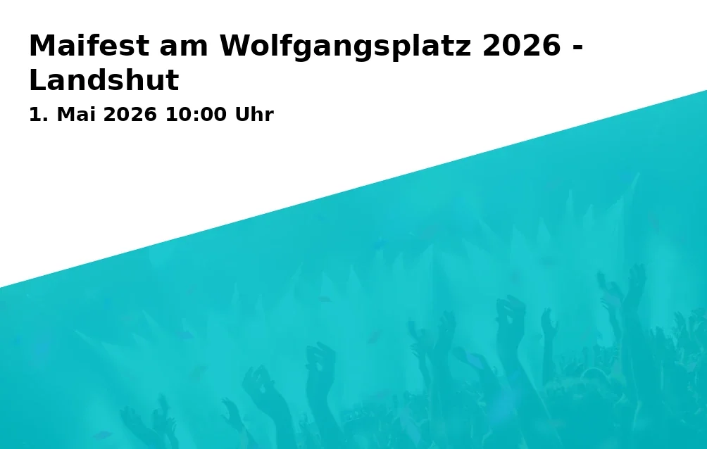 Event: Maifest am Wolfgangsplatz 2026 - Landshut in Haus St. Wolfgang, Wolfgangsplatz, 84032 Landshut on 1. Mai 2026