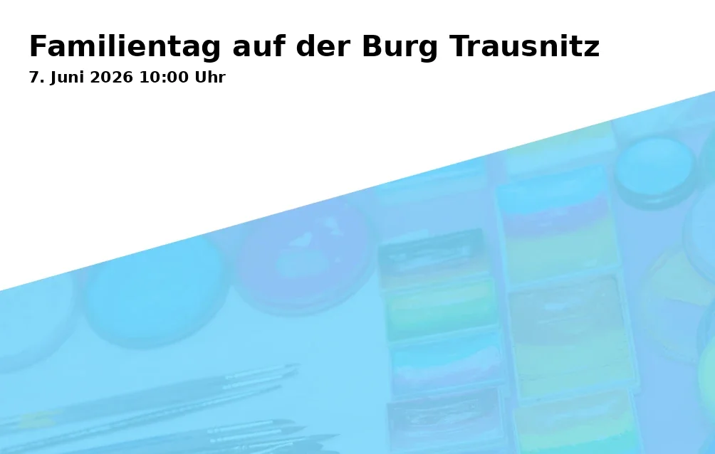 Event: Familientag auf der Burg Trausnitz in Burg Trausnitz 168, 84036 Landshut on 7. Juni 2026