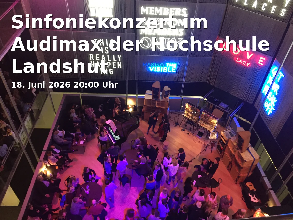 Event: Sinfoniekonzert im Audimax der Hochschule Landshut in Hochschule Landshut, Am Lurzenhof 1, 84036 Landshut on 18. Juni 2026