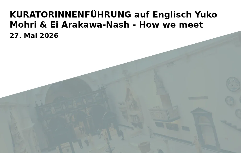 Event: KURATORINNENFÜHRUNG auf Englisch Yuko Mohri & Ei Arakawa-Nash - How we meet