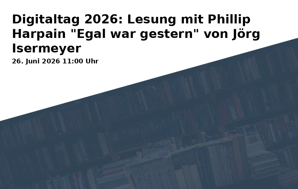Event: Digital Day 2026: Reading with Phillip Harpain "Yesterday was Equal" by Jörg Isermeyer