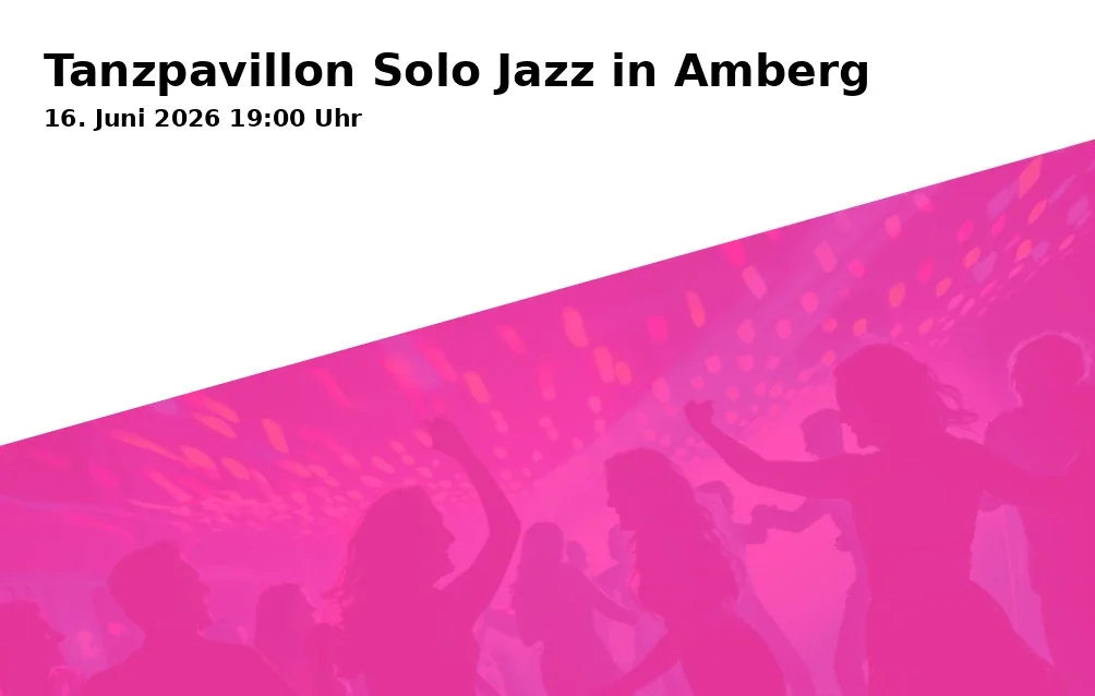 Event: Tanzpavillon Solo Jazz in Amberg