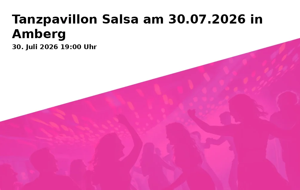 Event: Tanzpavillon Salsa am 30.07.2026 in Amberg