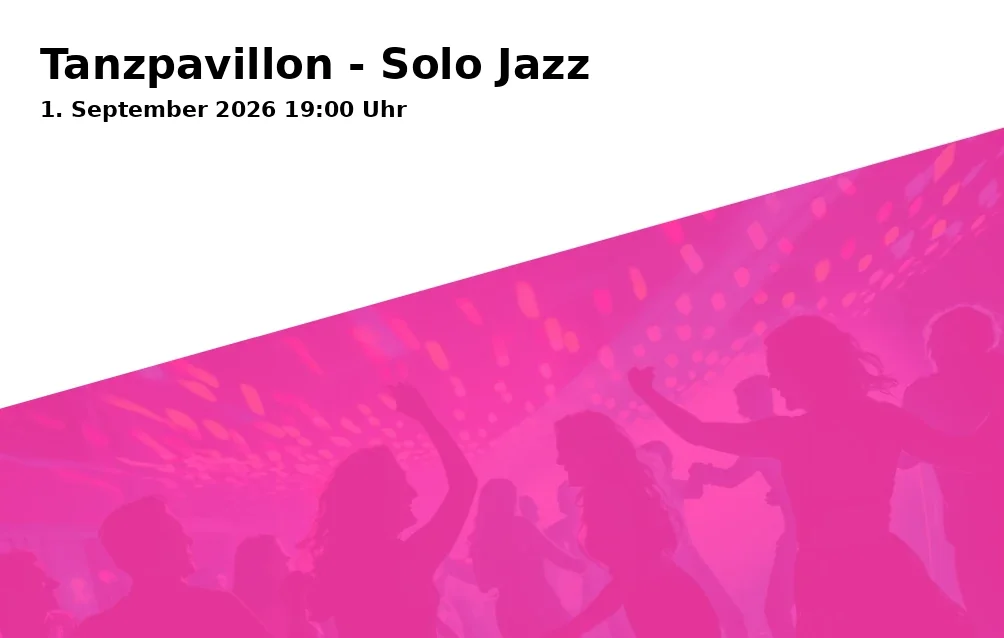 Event: Tanzpavillon - Solo Jazz