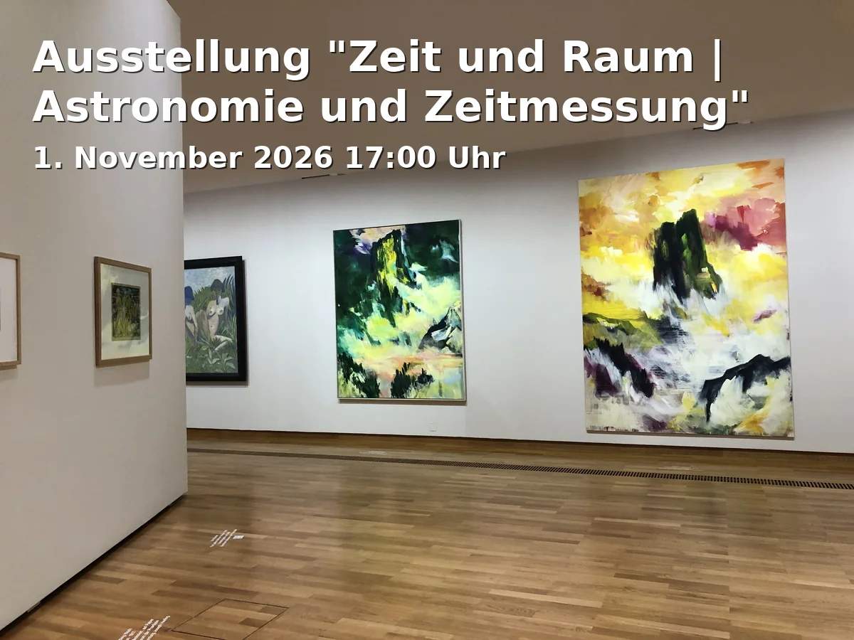 Event: Ausstellung "Zeit und Raum | Astronomie und Zeitmessung"