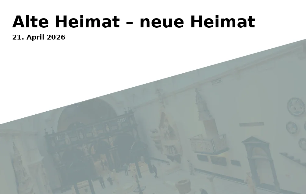 Event: Alte Heimat – neue Heimat