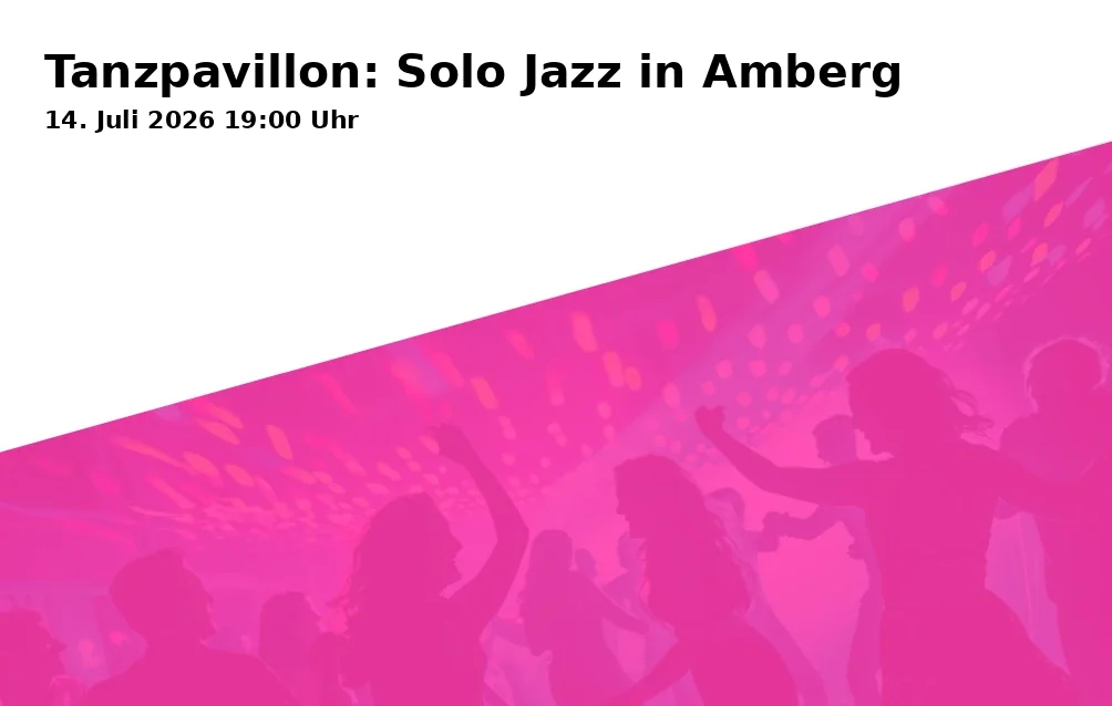 Event: Tanzpavillon: Solo Jazz in Amberg