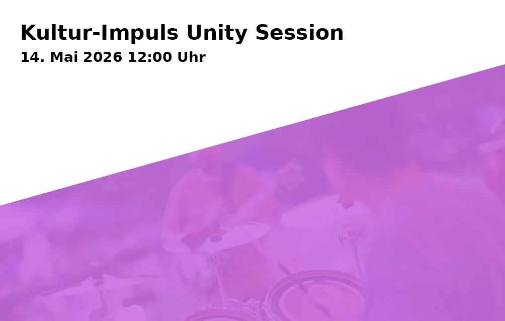 Event: Kultur-Impuls Unity Session