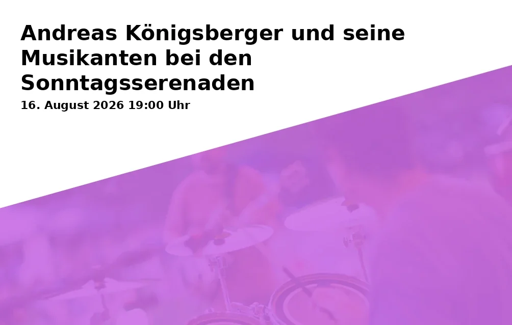 Event: Andreas Königsberger und seine Musikanten bei den Sonntagsserenaden