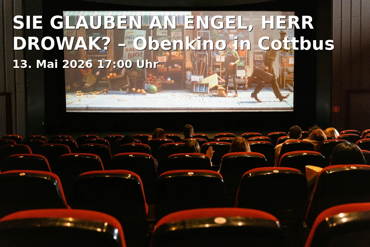 Event: DO YOU BELIEVE IN ANGELS, MR. DROWAK? – Obenkino in Cottbus