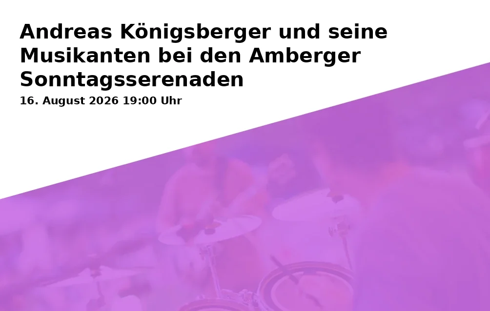Event: Andreas Königsberger and His Musicians at the Amberg Sunday Serenades