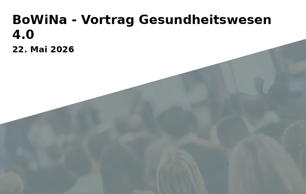 Event: BoWiNa - Lecture Healthcare 4.0 in Haus der Bildung on 22. May 2026