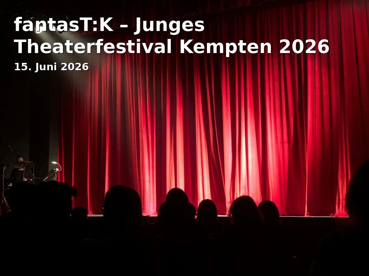 Event: fantasT:K – Young Theater Festival Kempten 2026
