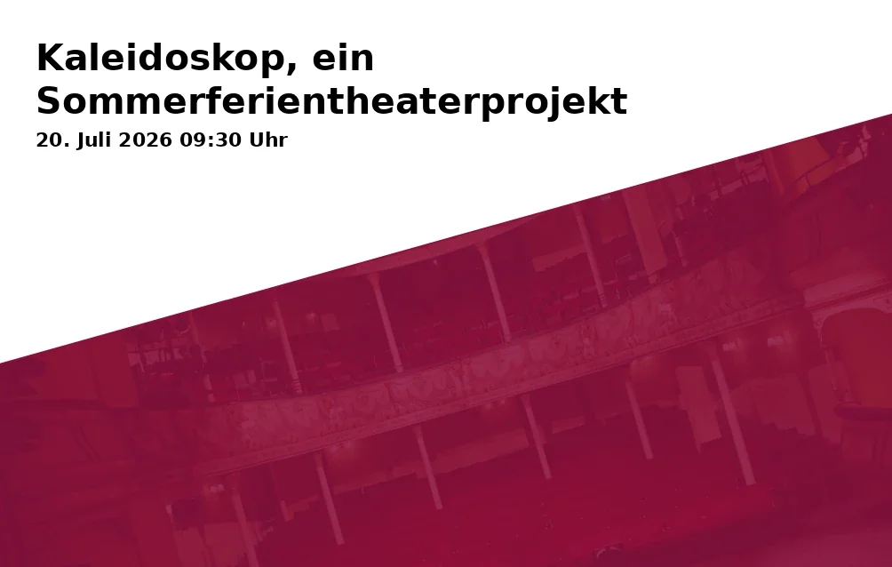 Event: Kaleidoskop, ein Sommerferientheaterprojekt