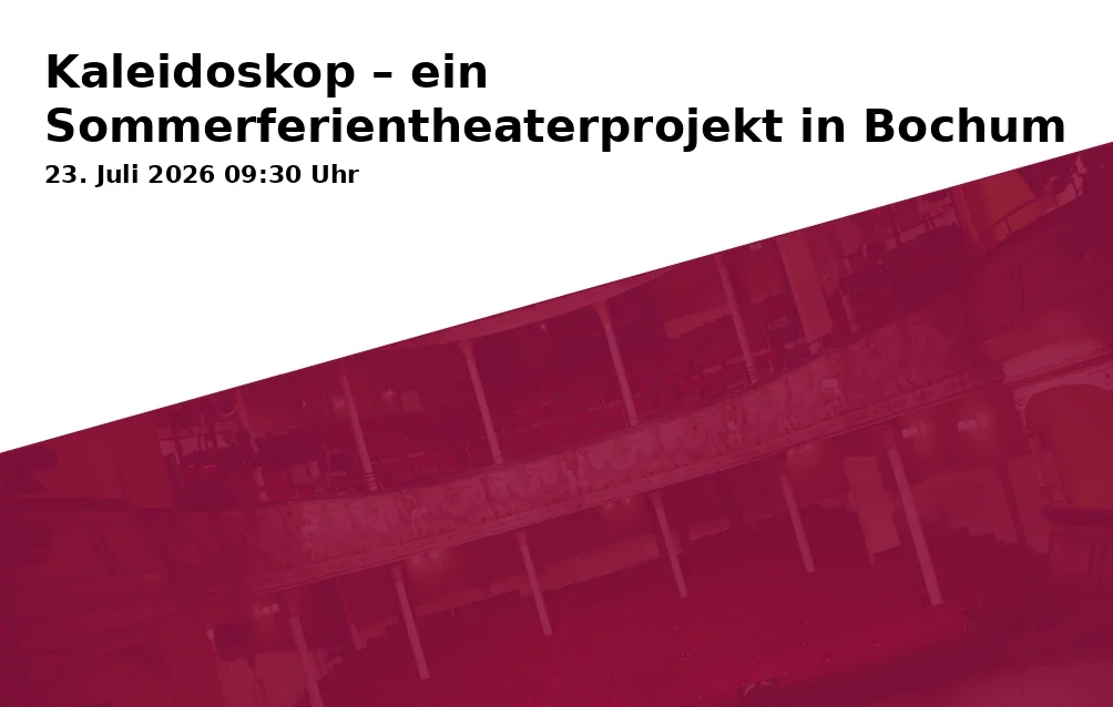 Event: Kaleidoskop – ein Sommerferientheaterprojekt in Bochum
