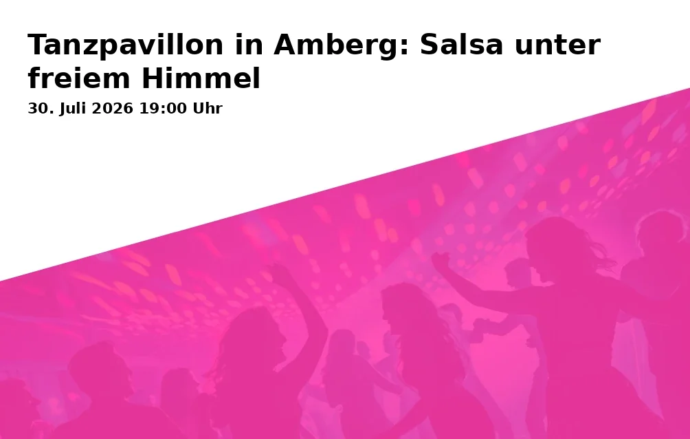 Event: Dance Pavilion in Amberg: Salsa Under the Open Sky