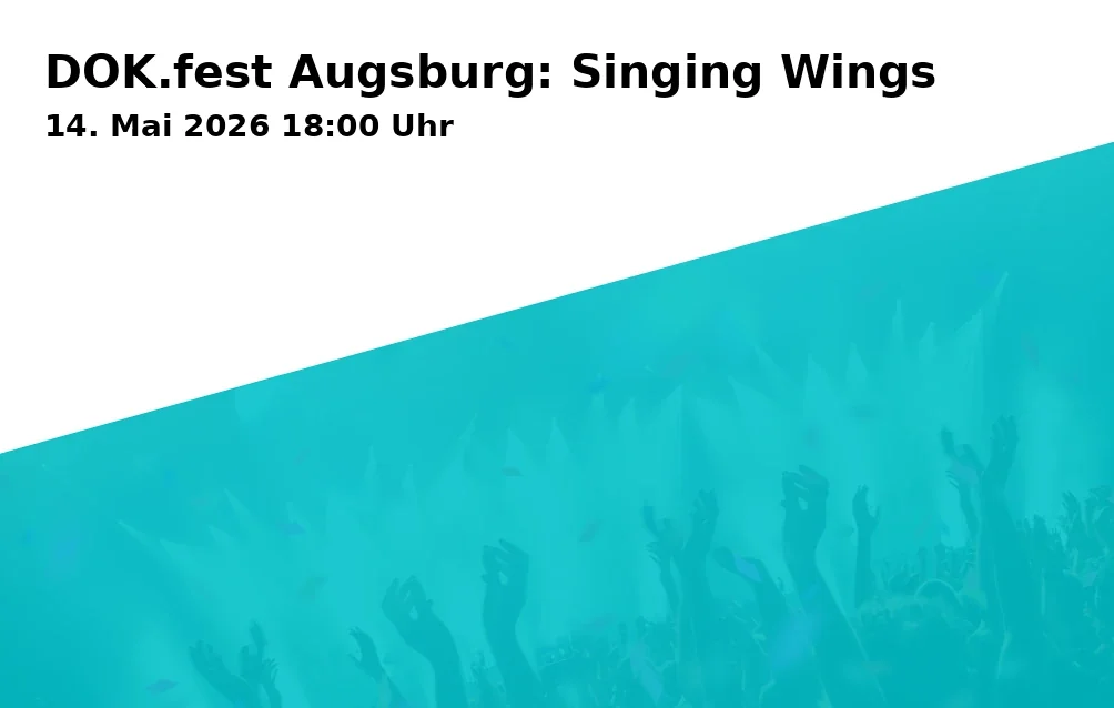 Event: DOK.fest Augsburg: Singing Wings