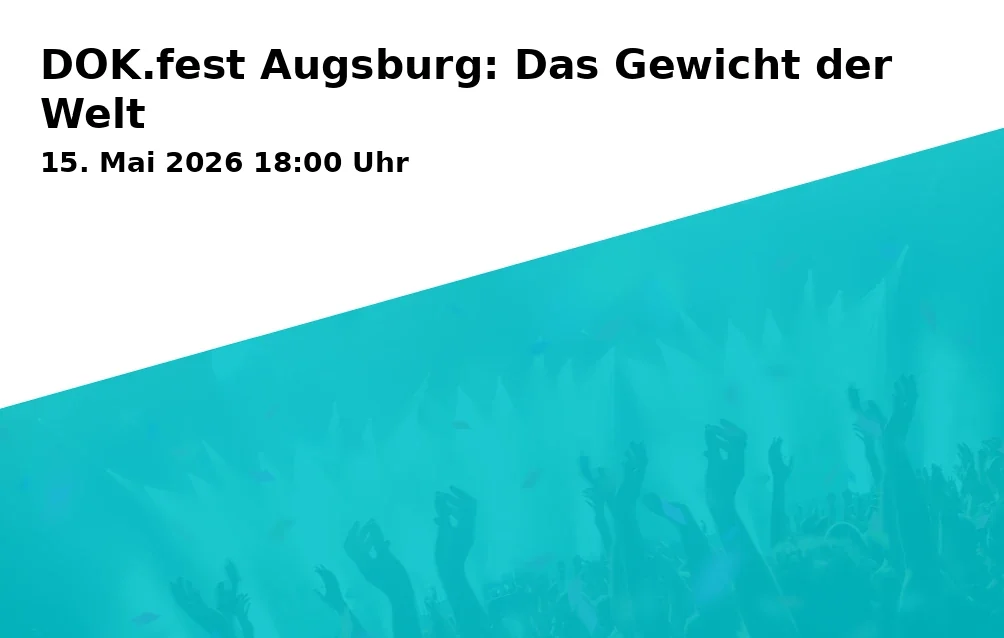 Event: DOK.fest Augsburg: The Weight of the World