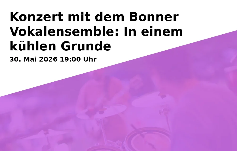 Event: Concert with the Bonn Vocal Ensemble: In a Cool Place in Lutherkirche Bonn, Reuterstraße 11, 53115 Bonn on 30. May 2026