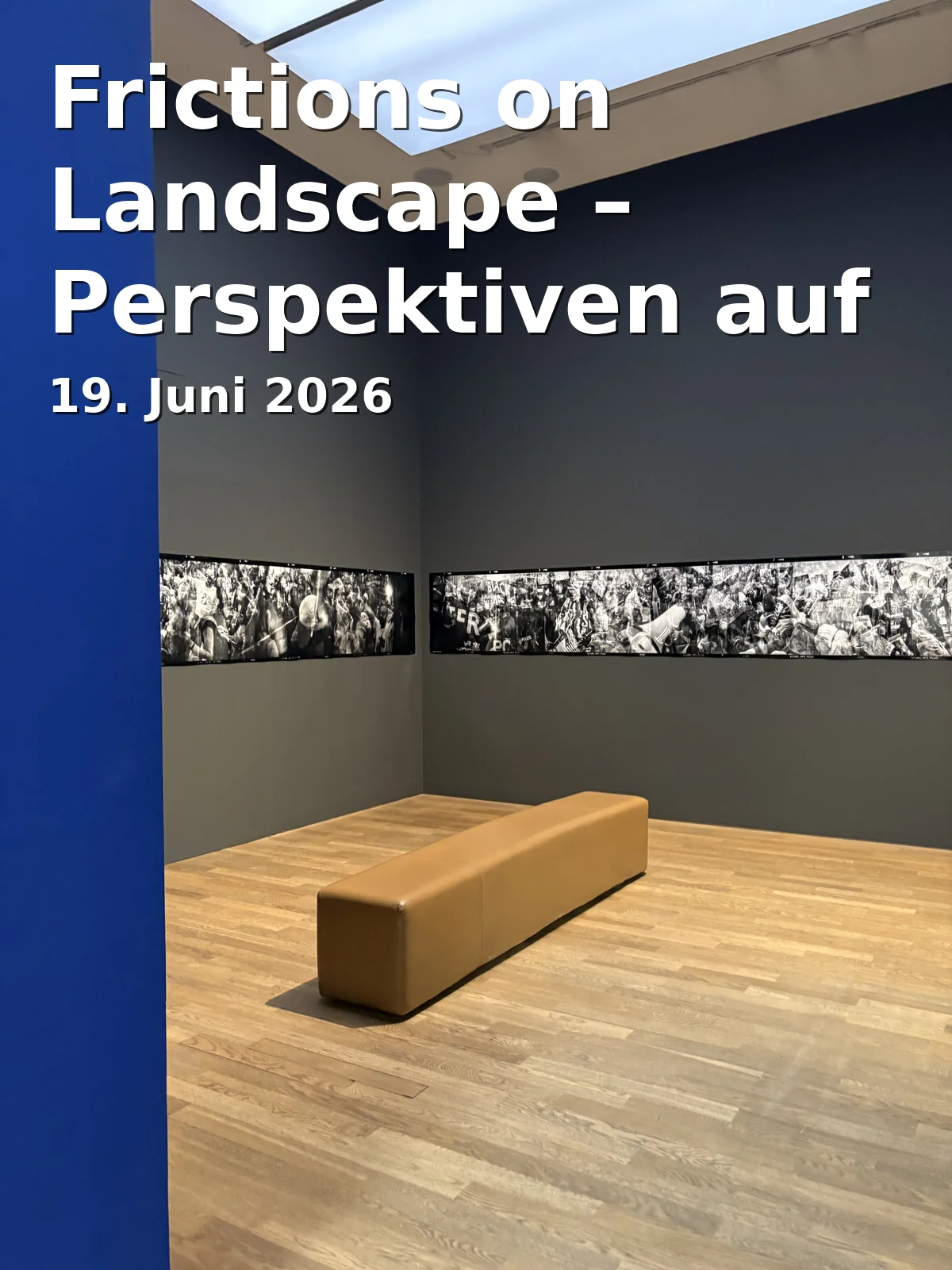 Event: Frictions on Landscape – Perspektiven auf Stadt, Natur und Mensch