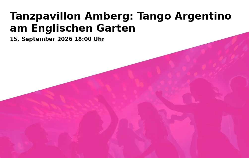 Event: Dancing Pavilion Amberg: Argentine Tango at the English Garden
