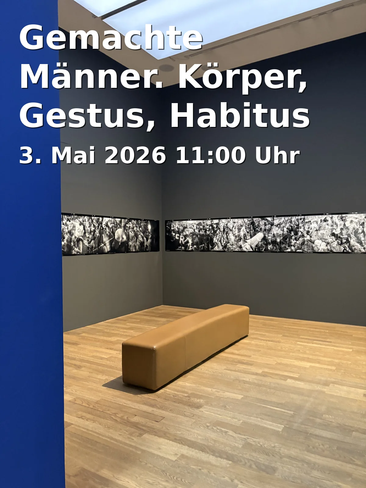 Event: Made Men. Bodies, Gesture, Habitus of Masculine Image Worlds