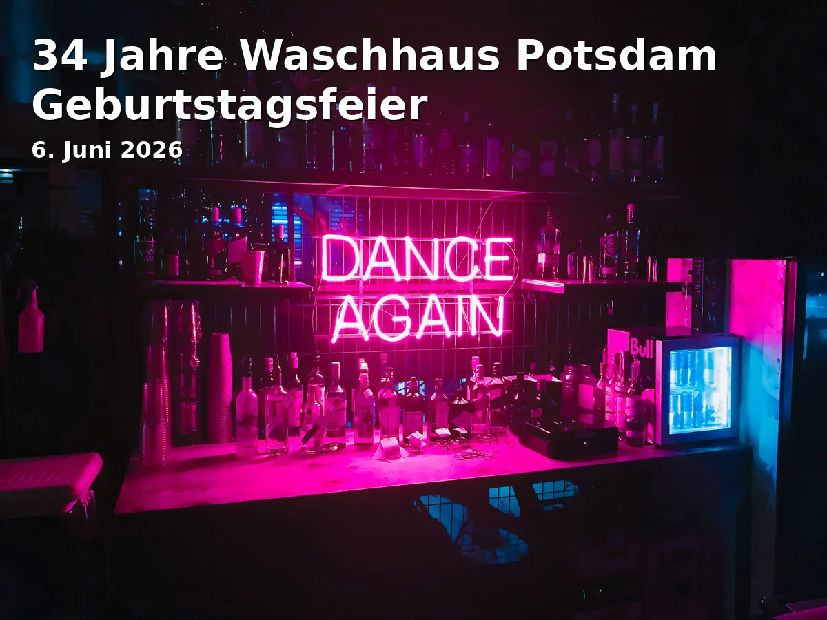 Event: 34 Years of Waschhaus Potsdam Birthday Celebration
