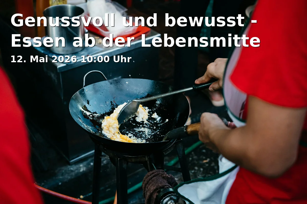 Event: Genussvoll und bewusst - Essen ab der Lebensmitte