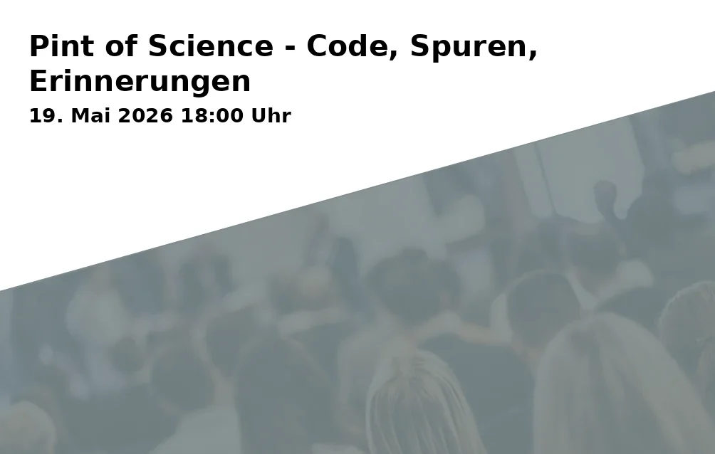 Event: Pint of Science - Code, Traces, Memories in Kulturwohnzimmer RheinBühne, Oxfordstraße 20-22, 53111 Bonn on 19. May 2026