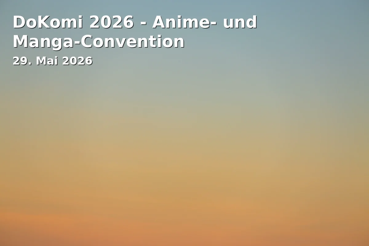 Event: DoKomi 2026 - Anime and Manga Convention in Messe Düsseldorf, Stockumer Kirchstraße 61, Düsseldorf on 29. May 2026