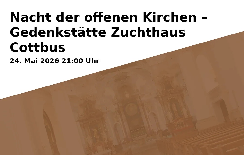 Event: Night of Open Churches - Memorial Site Cottbus Prison