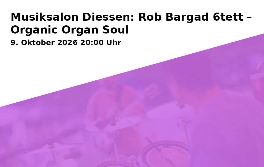 Event: Musiksalon Diessen: Rob Bargad 6tett – Organic Organ Soul
