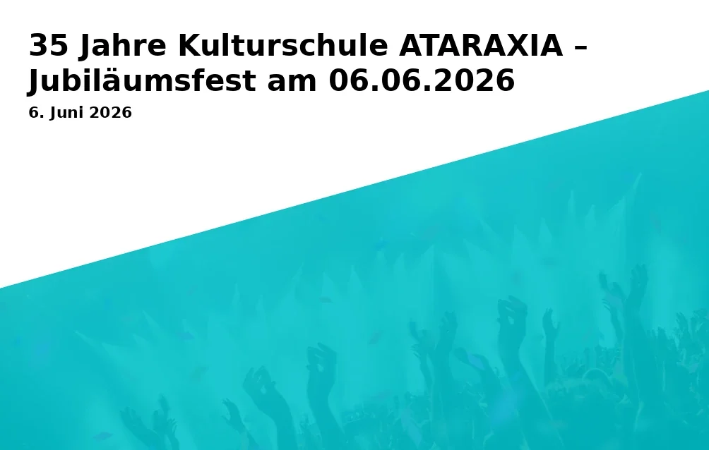 35 Years of Cultural School ATARAXIA – Anniversary Celebration on 06.06.2026