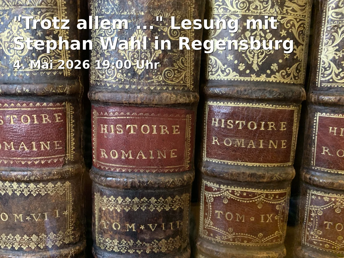 Event: "Trotz allem ..." Lesung mit Stephan Wahl in Regensburg