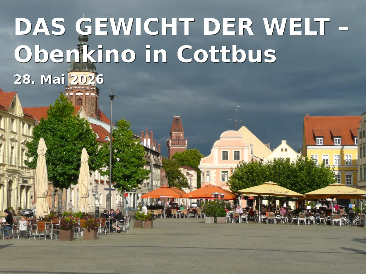 Event: THE WEIGHT OF THE WORLD – Obenkino in Cottbus